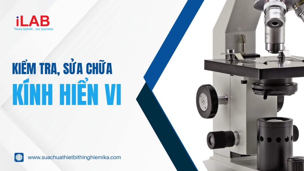 Kiểm tra, sửa chữa kính hiển vi