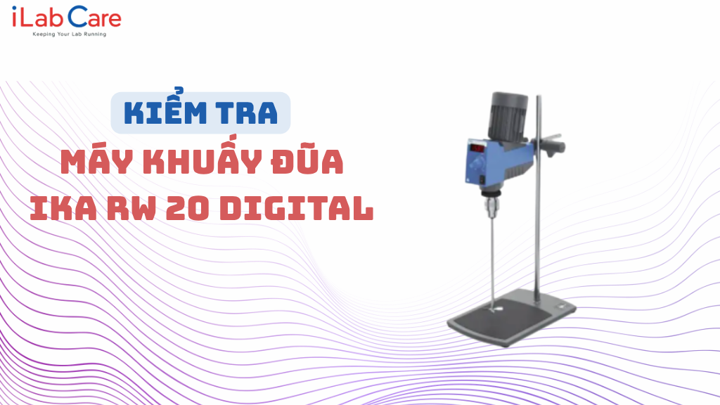 KIỂM TRA MÁY KHUẤY ĐŨA IKA RW 20 DIGITAL