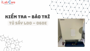 KIỂM TRA – BẢO TRÌ TỦ SẤY LDO – 060E