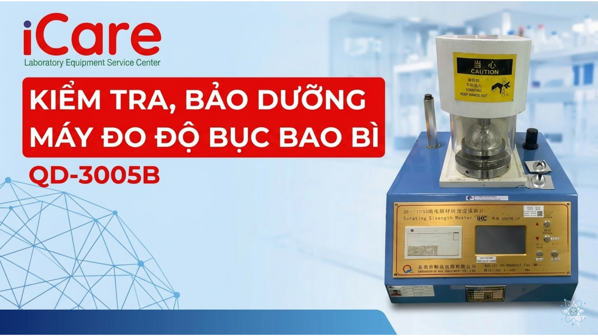 KIỂM TRA, BẢO DƯỠNG MÁY ĐO ĐỘ BỤC BAO BÌ QD-3005B