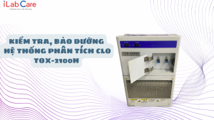 KIỂM TRA, BẢO DƯỠNG HỆ THỐNG PHÂN TÍCH CLO TOX-2100H