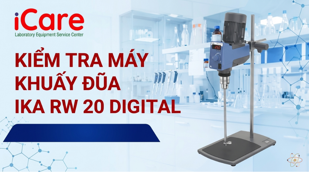 KIỂM TRA MÁY KHUẤY ĐŨA IKA RW 20 DIGITAL