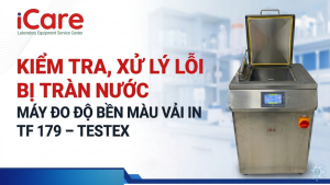 KIỂM TRA, XỬ LÝ LỖI BỊ TRÀN NƯỚC MÁY ĐO ĐỘ BỀN MÀU VẢI IN TF 179 – TESTEX
