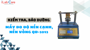 KIỂM TRA, BẢO DƯỠNG MÁY ĐO ĐỘ NÉN CẠNH, NÉN VÒNG QD-3013
