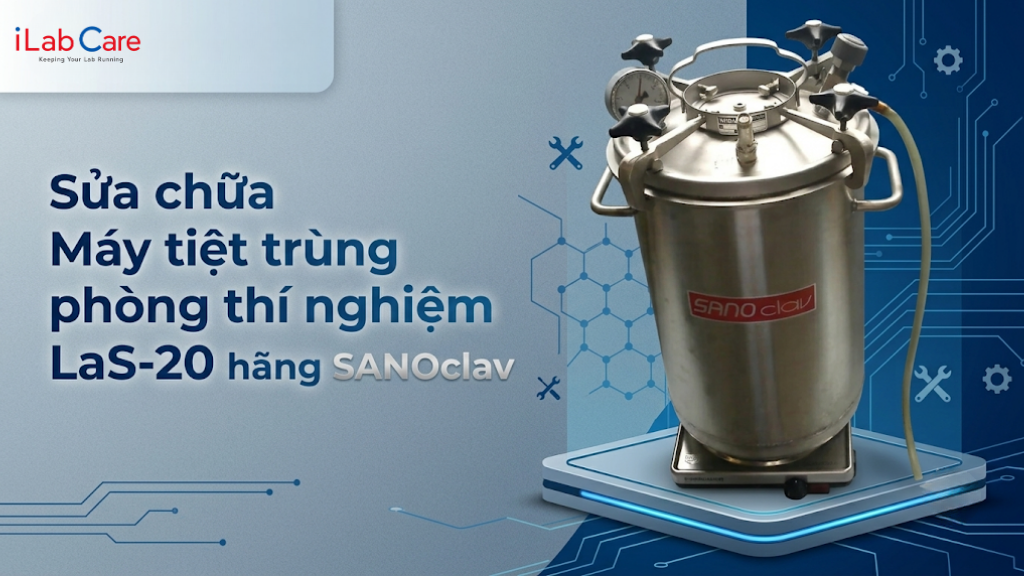 Sửa chữa nồi hấp tiệt trùng phòng thí nghiệm LaS-20 hãng SANOclav
