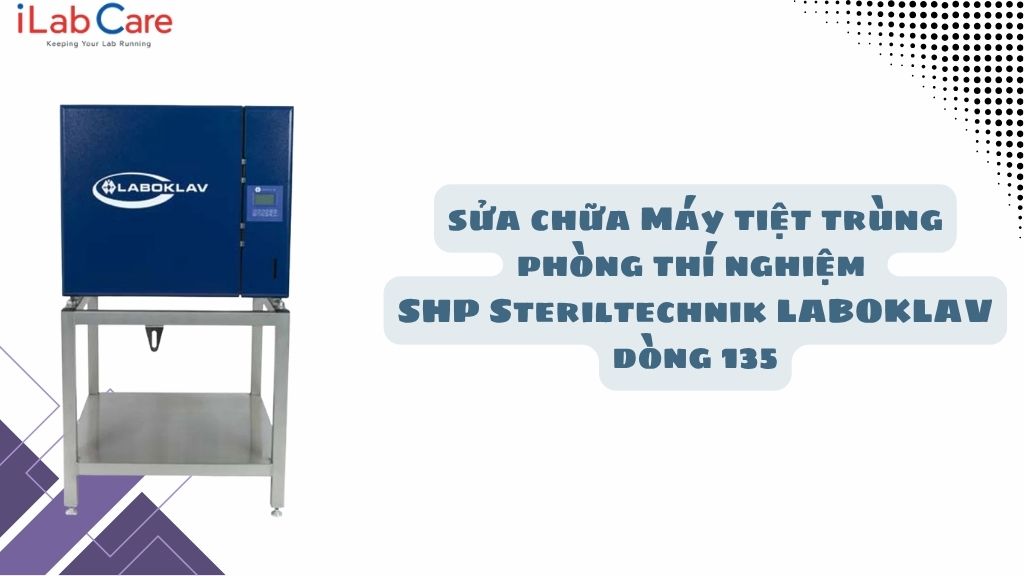 SỬA CHỮA MÁY TIỆT TRÙNG PHÒNG THÍ NGHIỆM LABOKLAV DÒNG 135 HÃNG SHP STERILTECHNIK