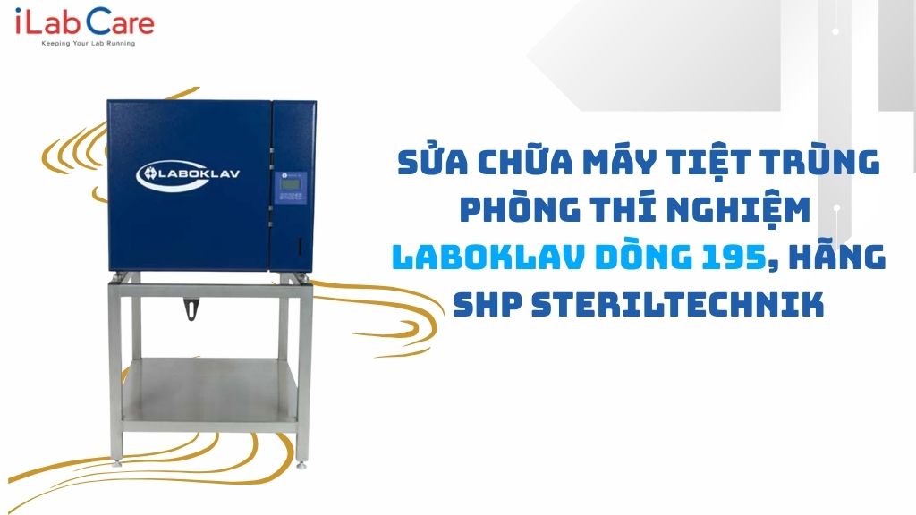 SỬA CHỮA MÁY TIỆT TRÙNG PHÒNG THÍ NGHIỆM LABOKLAV DÒNG 195 HÃNG SHP STERILTECHNIK